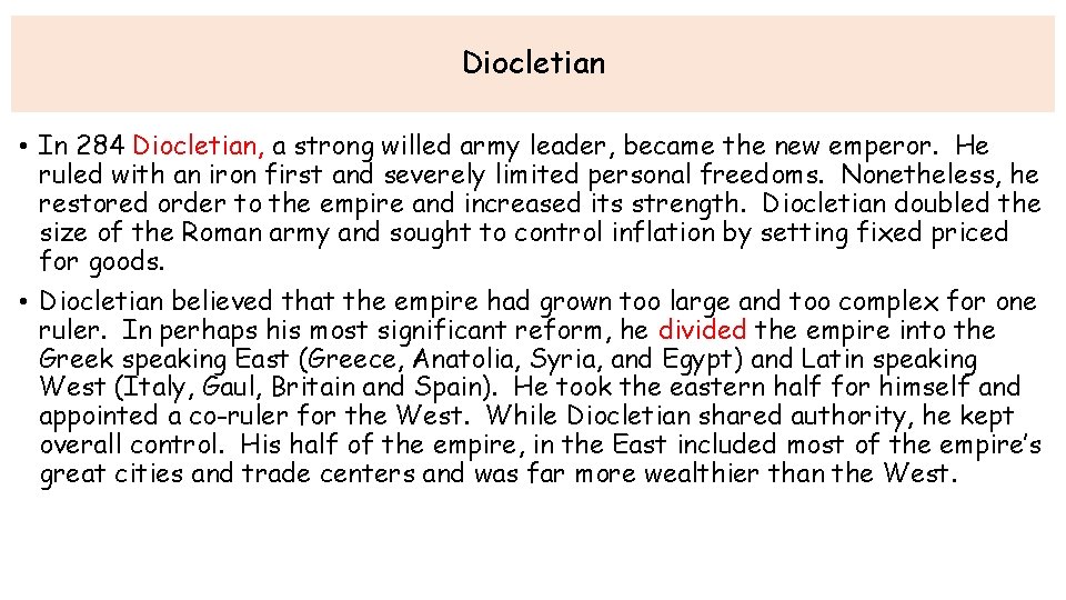 Diocletian • In 284 Diocletian, a strong willed army leader, became the new emperor.
