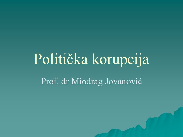 Politička korupcija Prof. dr Miodrag Jovanović 