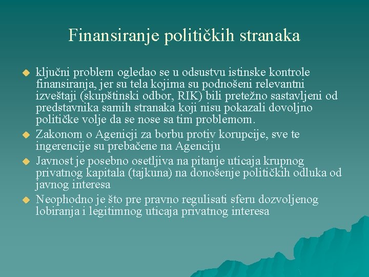 Finansiranje političkih stranaka u u ključni problem ogledao se u odsustvu istinske kontrole finansiranja,