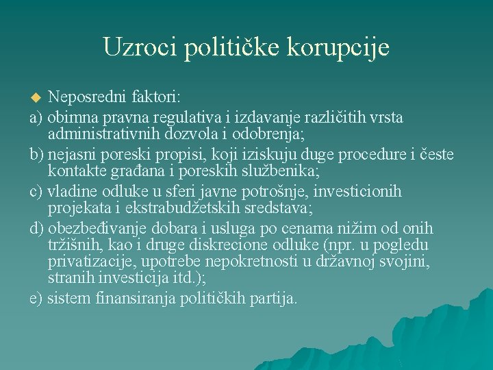 Uzroci političke korupcije Neposredni faktori: a) obimna pravna regulativa i izdavanje različitih vrsta administrativnih