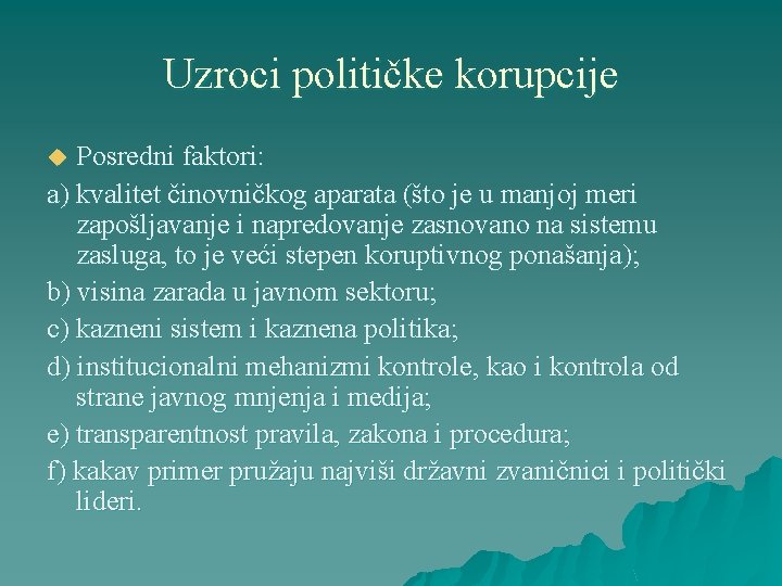 Uzroci političke korupcije Posredni faktori: a) kvalitet činovničkog aparata (što je u manjoj meri