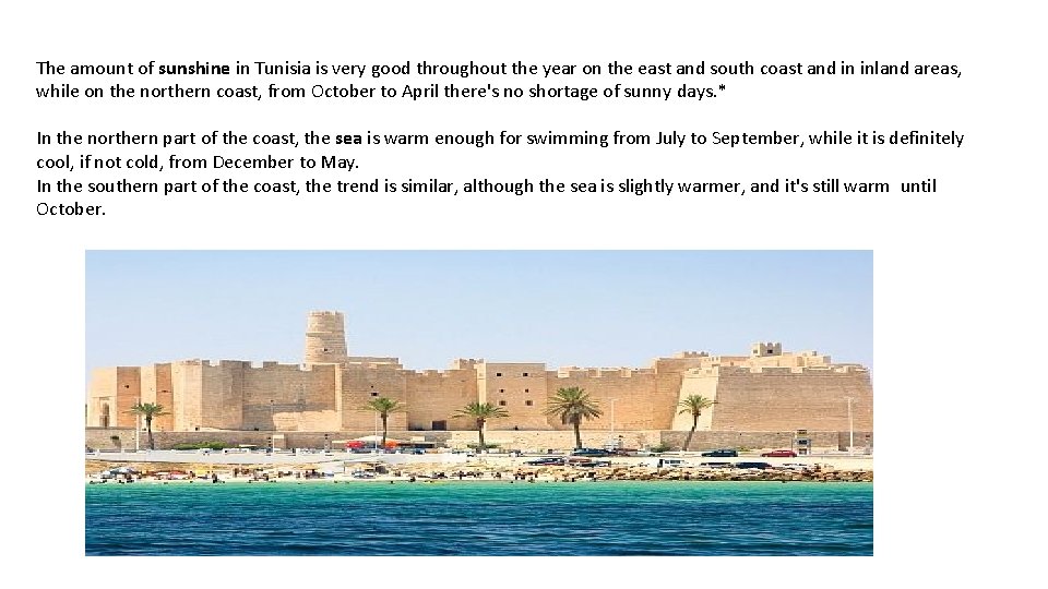 The amount of sunshine in Tunisia is very good throughout the year on the