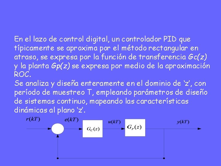 En el lazo de control digital, un controlador PID que típicamente se aproxima por