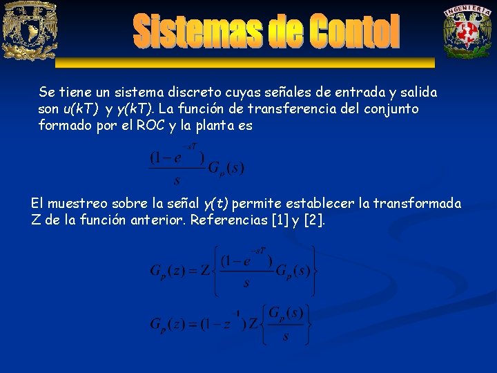 Se tiene un sistema discreto cuyas señales de entrada y salida son u(k. T)