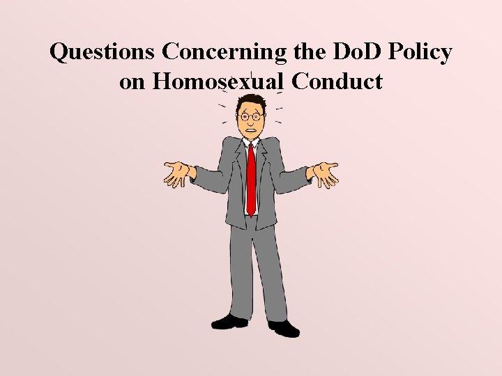 Questions Concerning the Do. D Policy on Homosexual Conduct 