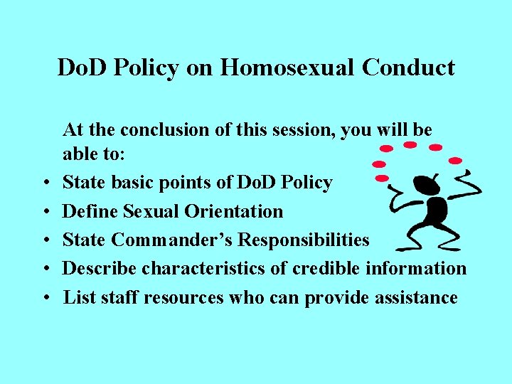 Do. D Policy on Homosexual Conduct • • • At the conclusion of this