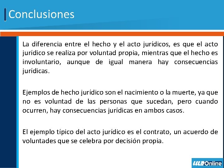 Conclusiones La diferencia entre el hecho y el acto jurídicos, es que el acto Conclusiones La diferencia entre el hecho y el acto jurídicos, es que el acto