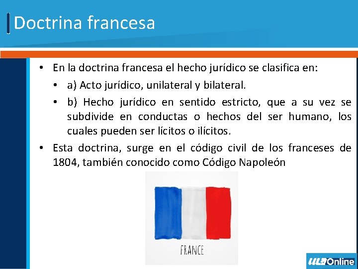 Doctrina francesa • En la doctrina francesa el hecho jurídico se clasifica en: • Doctrina francesa • En la doctrina francesa el hecho jurídico se clasifica en: •