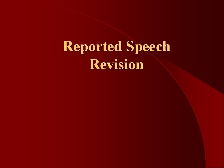 Reported Speech Revision 