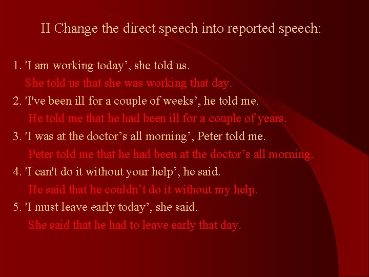 II Change the direct speech into reported speech: 1. 'I am working today’, she