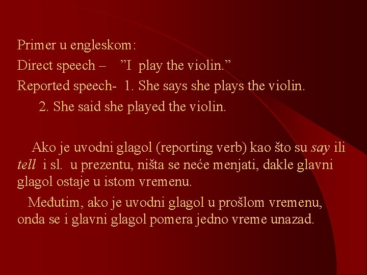 Primer u engleskom: Direct speech – ”I play the violin. ” Reported speech- 1.