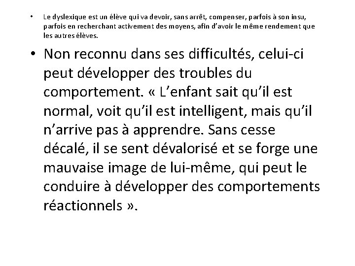  • Le dyslexique est un élève qui va devoir, sans arrêt, compenser, parfois