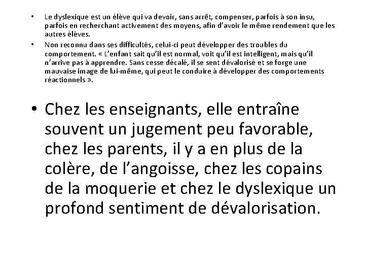  • • Le dyslexique est un élève qui va devoir, sans arrêt, compenser,