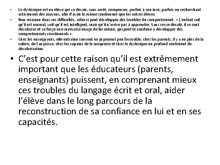  • • • Le dyslexique est un élève qui va devoir, sans arrêt,