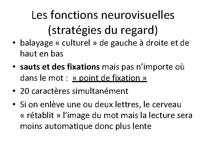 Les fonctions neurovisuelles (stratégies du regard) • balayage « culturel » de gauche à