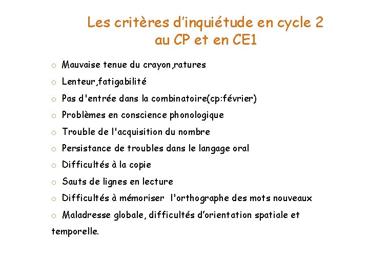 Les critères d’inquiétude en cycle 2 au CP et en CE 1 o Mauvaise