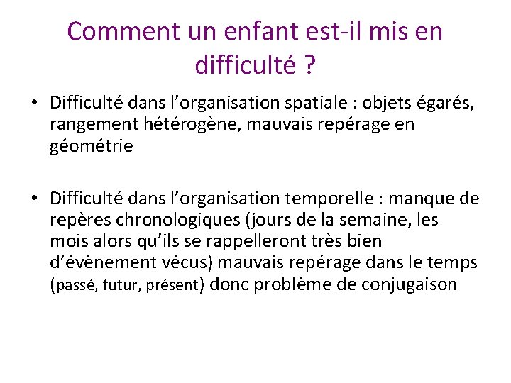 Comment un enfant est-il mis en difficulté ? • Difficulté dans l’organisation spatiale :