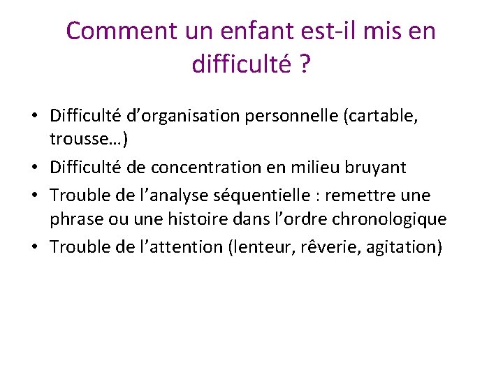 Comment un enfant est-il mis en difficulté ? • Difficulté d’organisation personnelle (cartable, trousse…)