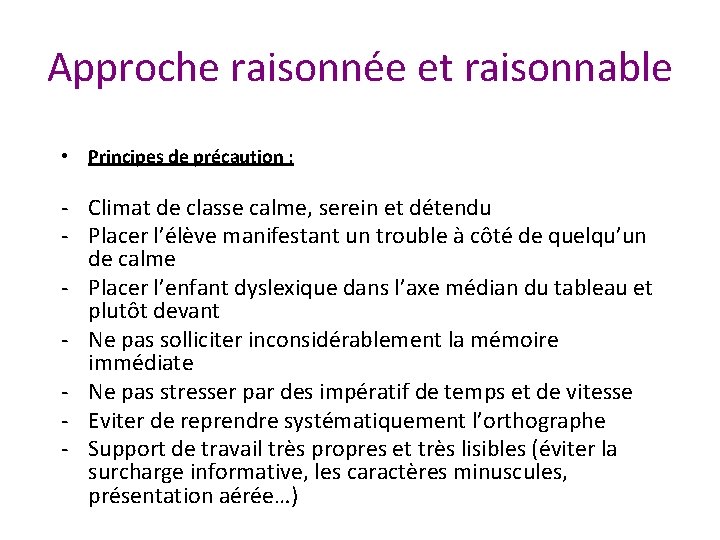 Approche raisonnée et raisonnable • Principes de précaution : - Climat de classe calme,