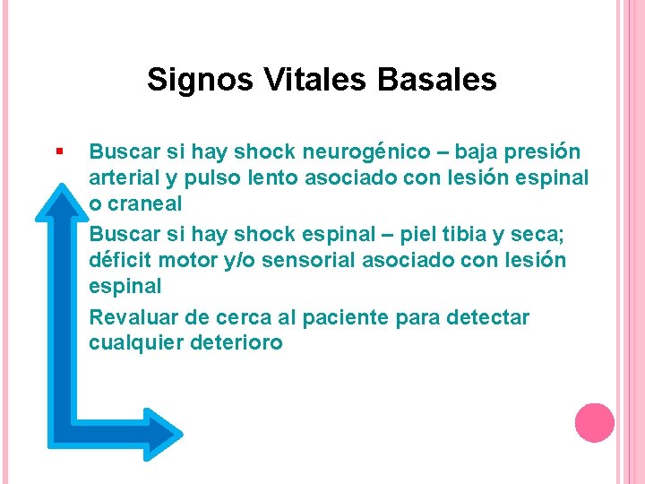 Signos Vitales Basales § § § Buscar si hay shock neurogénico – baja presión