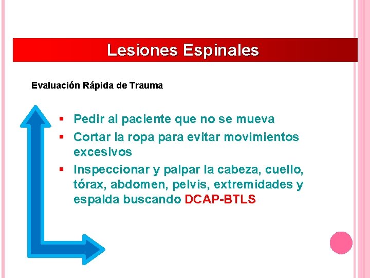Lesiones Espinales Evaluación Rápida de Trauma § Pedir al paciente que no se mueva