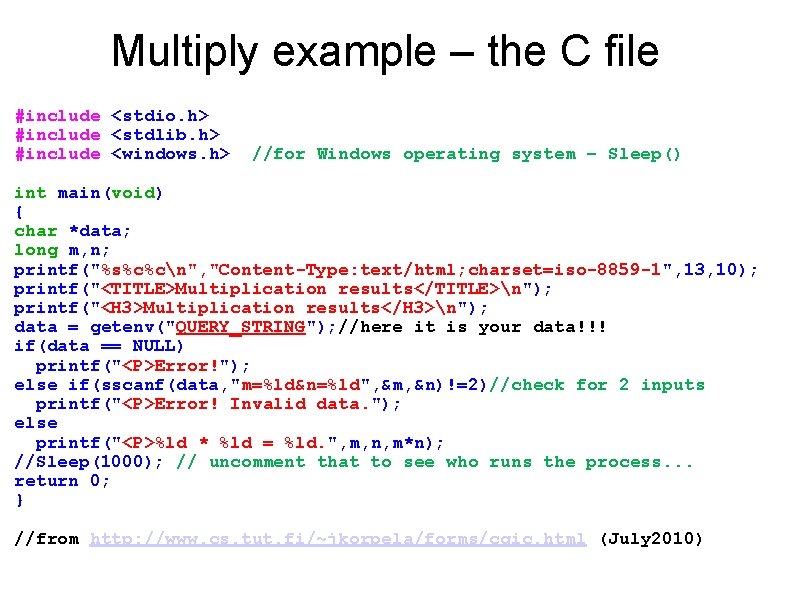 Multiply example – the C file #include <stdio. h> #include <stdlib. h> #include <windows.