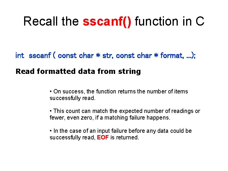 Recall the sscanf() function in C int sscanf ( const char * str, const