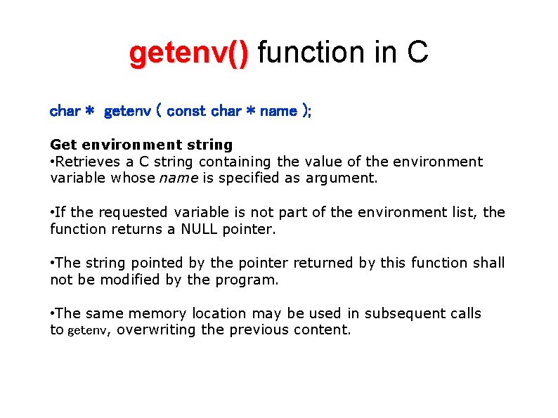 getenv() function in C char * getenv ( const char * name ); Get