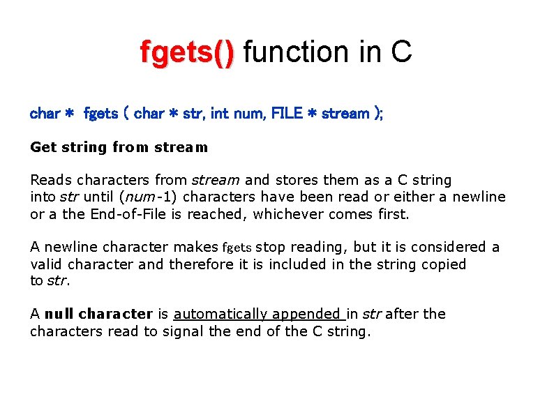fgets() function in C char * fgets ( char * str, int num, FILE