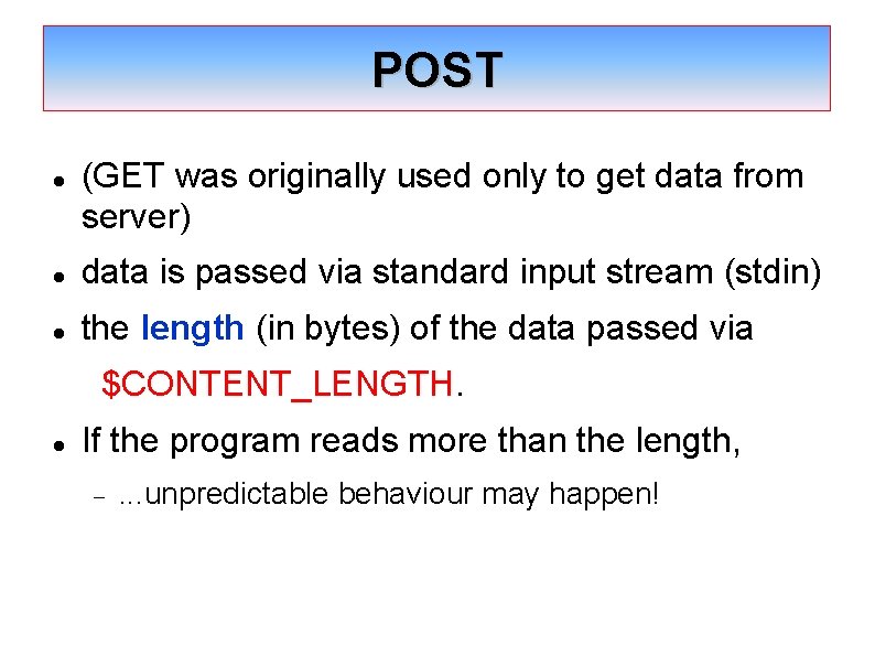 POST (GET was originally used only to get data from server) data is passed