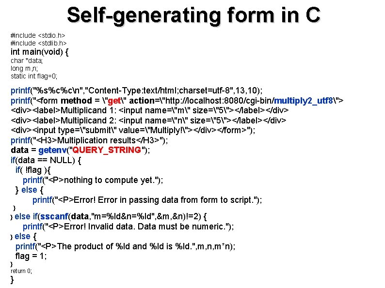 Self-generating form in C #include <stdio. h> #include <stdlib. h> int main(void) { char