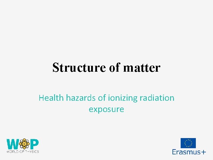 Structure of matter Health hazards of ionizing radiation