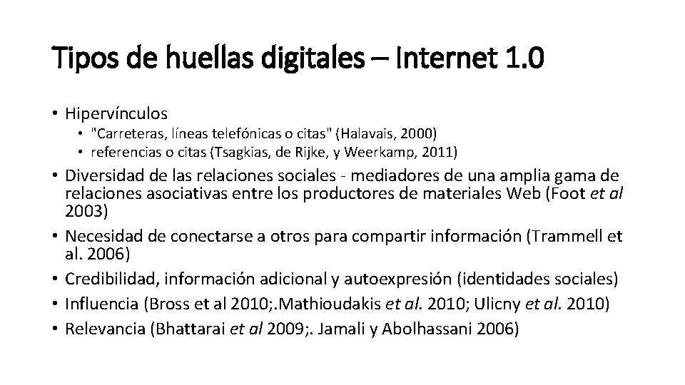 Tipos de huellas digitales – Internet 1. 0 • Hipervínculos • "Carreteras, líneas telefónicas