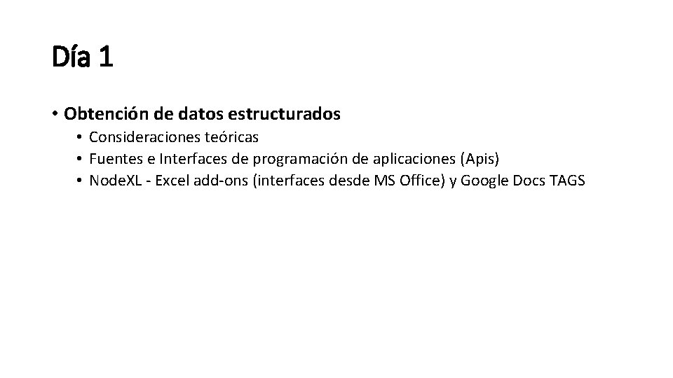 Día 1 • Obtención de datos estructurados • Consideraciones teóricas • Fuentes e Interfaces