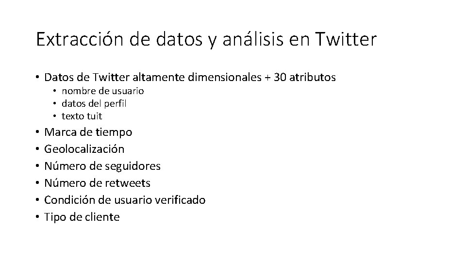 Extracción de datos y análisis en Twitter • Datos de Twitter altamente dimensionales +