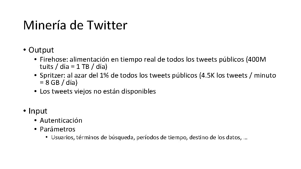 Minería de Twitter • Output • Firehose: alimentación en tiempo real de todos los