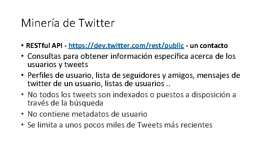 Minería de Twitter • RESTful API - https: //dev. twitter. com/rest/public - un contacto
