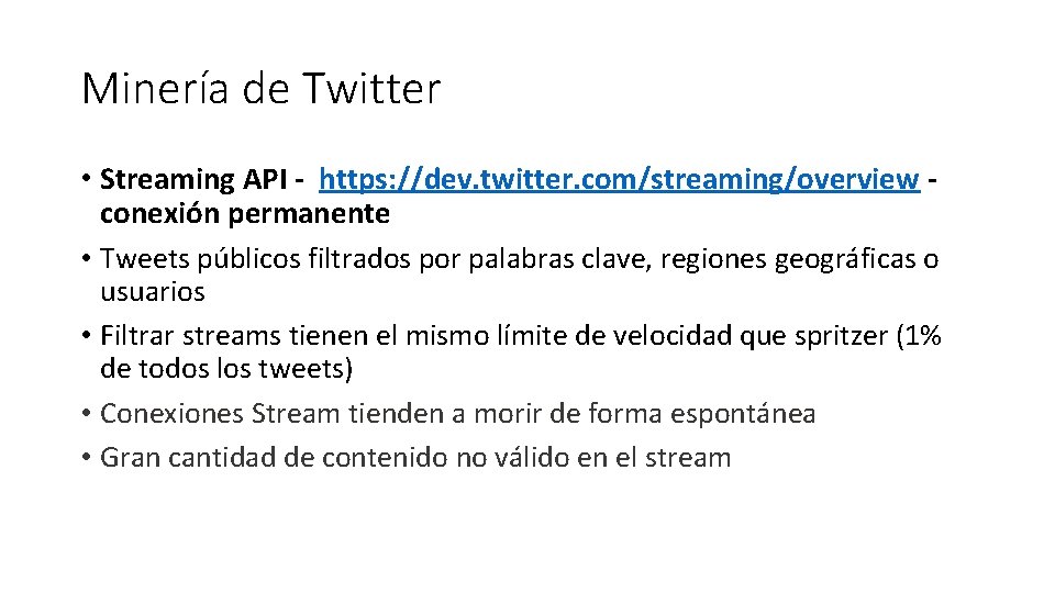 Minería de Twitter • Streaming API - https: //dev. twitter. com/streaming/overview conexión permanente •