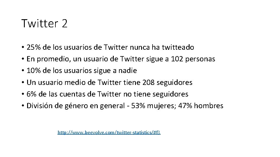 Twitter 2 • 25% de los usuarios de Twitter nunca ha twitteado • En