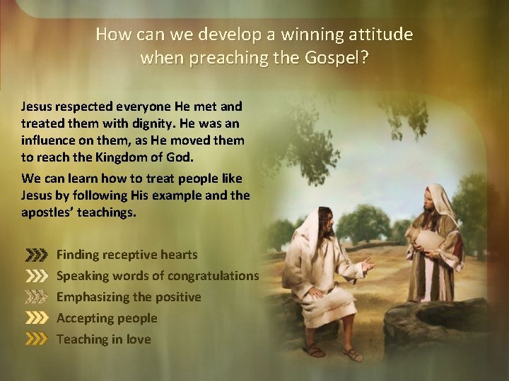 How can we develop a winning attitude when preaching the Gospel? Jesus respected everyone