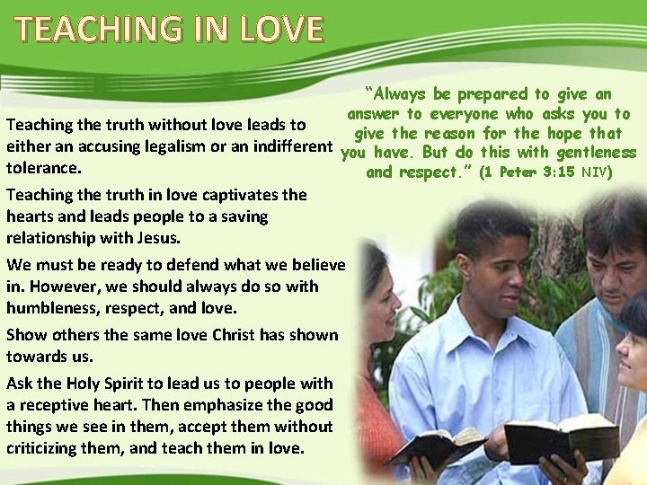 TEACHING IN LOVE “Always be prepared to give an answer to everyone who asks