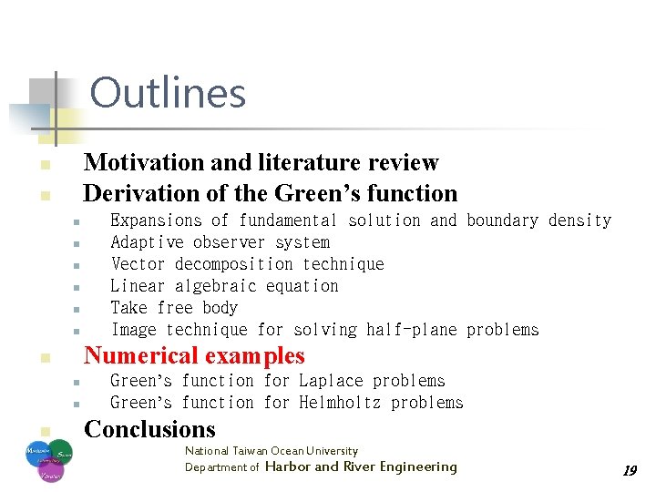 Outlines Motivation and literature review Derivation of the Green’s function n n n n