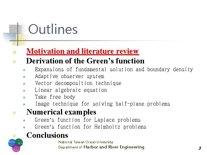 Outlines Motivation and literature review Derivation of the Green’s function n n n n