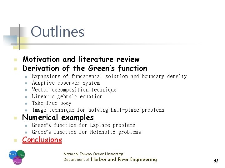 Outlines n n Motivation and literature review Derivation of the Green’s function n n