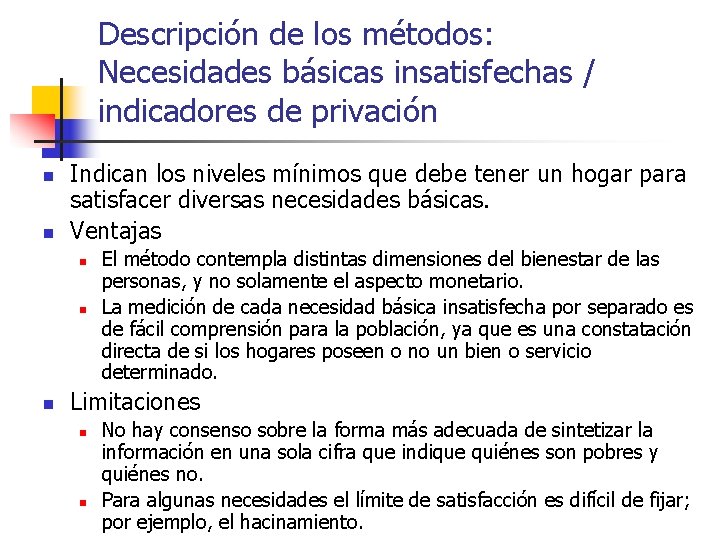 Descripción de los métodos: Necesidades básicas insatisfechas / indicadores de privación n n Indican