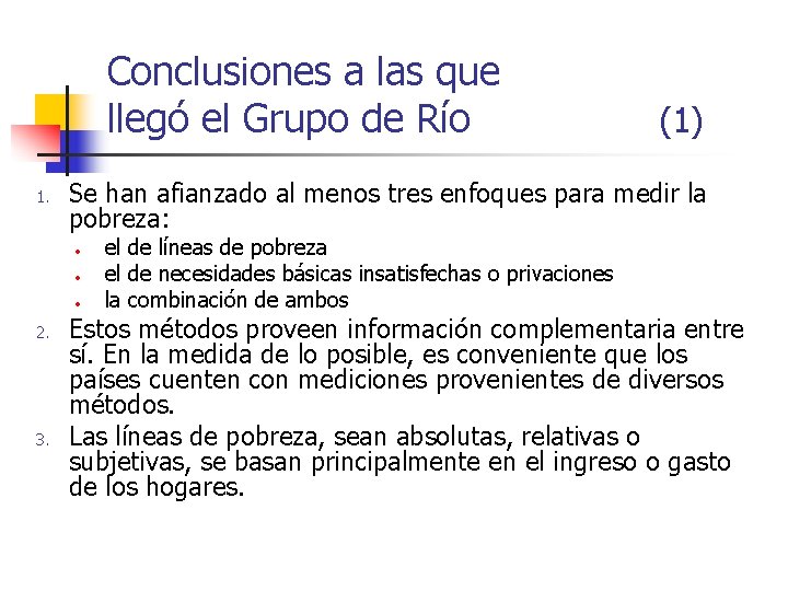 Conclusiones a las que llegó el Grupo de Río 1. Se han afianzado al