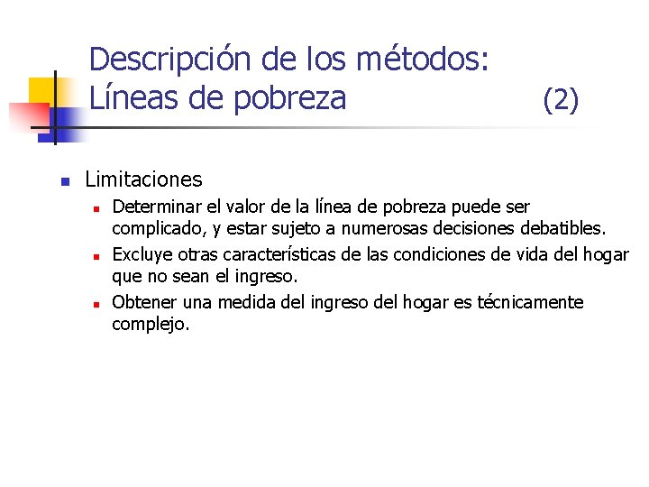 Descripción de los métodos: Líneas de pobreza n (2) Limitaciones n n n Determinar