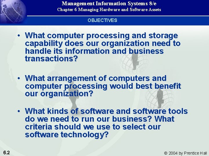 Management Information Systems 8/e Chapter 6 Managing Hardware and Software Assets OBJECTIVES • What