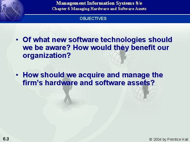 Management Information Systems 8/e Chapter 6 Managing Hardware and Software Assets OBJECTIVES • Of