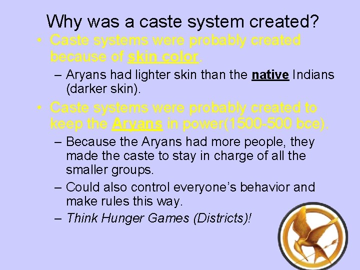 Why was a caste system created? • Caste systems were probably created because of